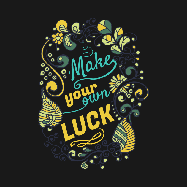 Your own Luck by Foxxy Merch