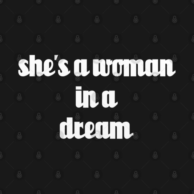 shes a woman in a dream // White Text by Velvet Earth