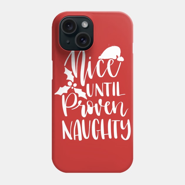 Nice until proven naughty christmas Phone Case by inkelelowor