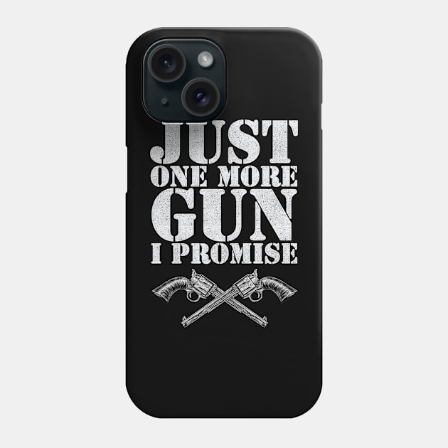 Just one more gun I promise Phone Case by Hetsters Designs