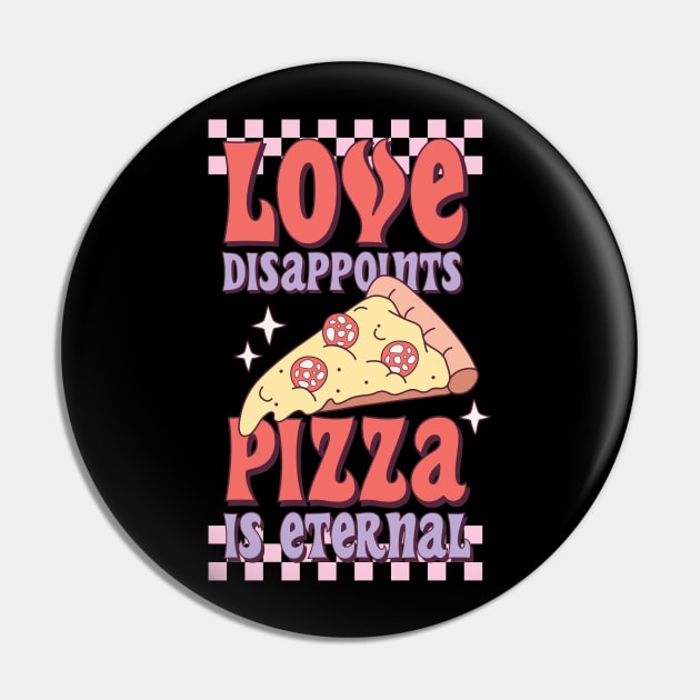 Love Disappoints Pizza Is Eternal Love Sucks Anti Valentines Club Pin by Pop Cult Store