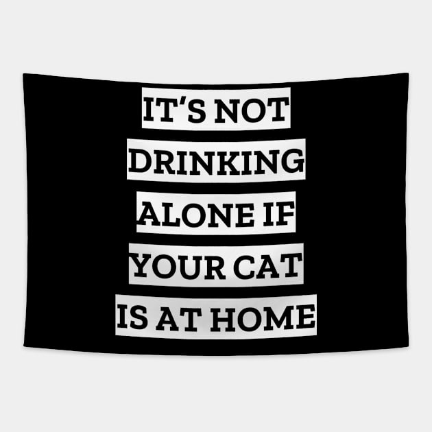 It's not drinking alone if your cat is at home Tapestry by LunaMay