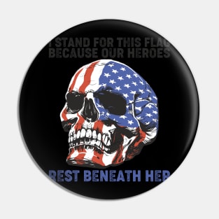 I Stand For This Flag Because Our Heroes Rest Beneath Her Pin