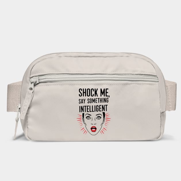 Shock Me Say Something Intelligent Sarcastic Humor by Anticorporati