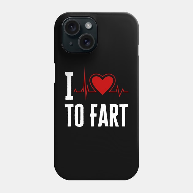 I Love To Fart Phone Case by HobbyAndArt