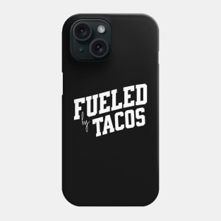 Fueled by Tacos Phone Case