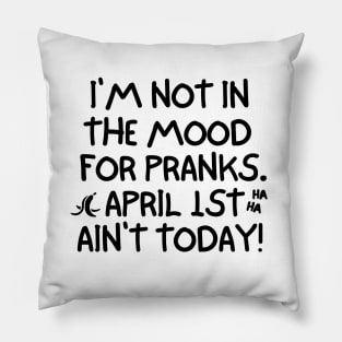 April 1st ain't today! Pillow