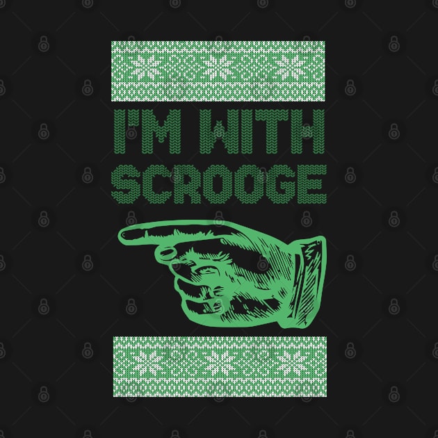 I'm With Scrooge - Scrooge Christmas - GREEN by HamzaNabil