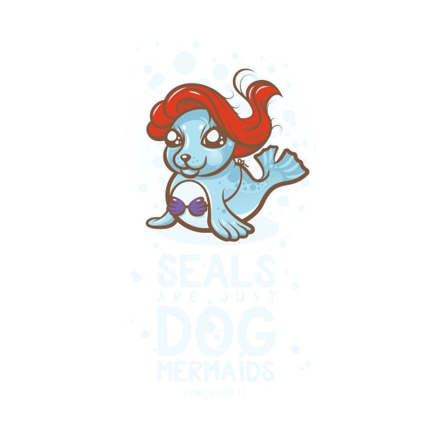 Seals are Just Dog Mermaids by Mattgyver