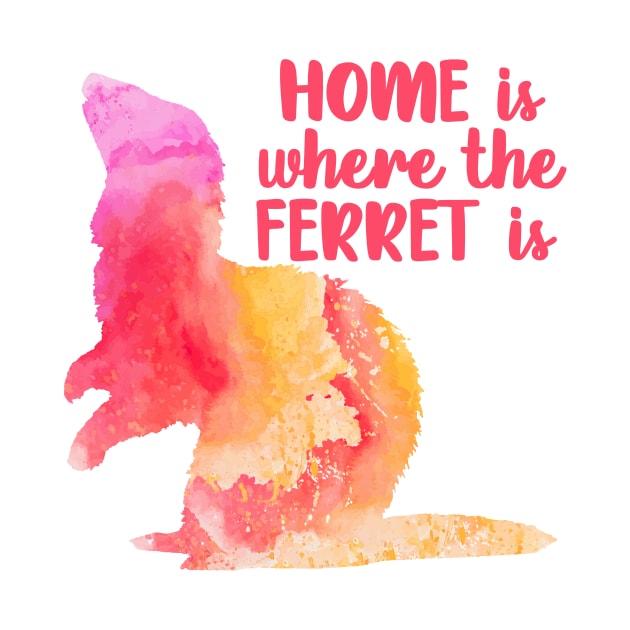 Copy of Copy of Home Is Where The Ferret Is (Pink Orange) by CeeGunn