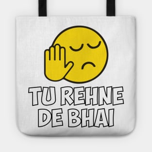 Tu Rehne De Bhai funny Hindi Saying Tote