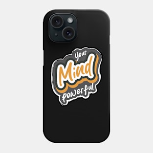 Your Mind Powerful Phone Case