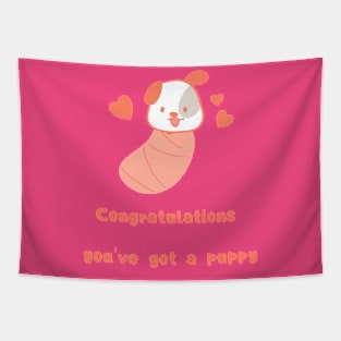 congratulation you 've got a puppy Tapestry