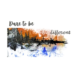 Dare To Be Different T-Shirt