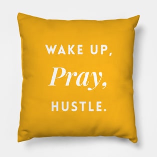 Wake up, Pray, Hustle. Pillow