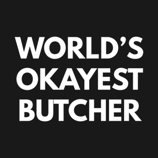 World's Okayest Butcher T-Shirt