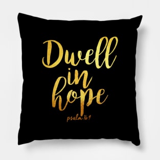 Dwell in hope Pillow