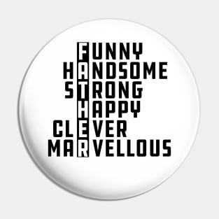 Father - Funny Handsome Strong Happy Clever Marvellous Pin