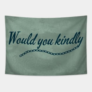 Would You Kindly (Light) Tapestry