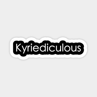 Kyriediculous Magnet