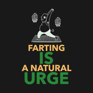 Farting is A Natural Urge T-Shirt