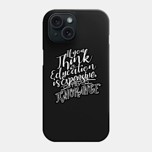 'Try Ignorance' Education For All Shirt Phone Case