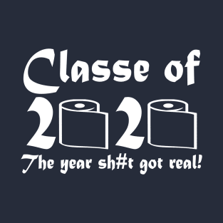 Class of 2020 The Year When S#it Got Real Funny Gift tee shirt T-Shirt