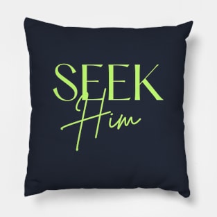 Seek Him Pillow