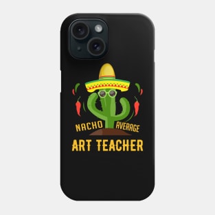 Nacho average art teacher gift Phone Case