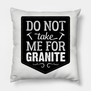 Don't Take Me For Granite Pillow