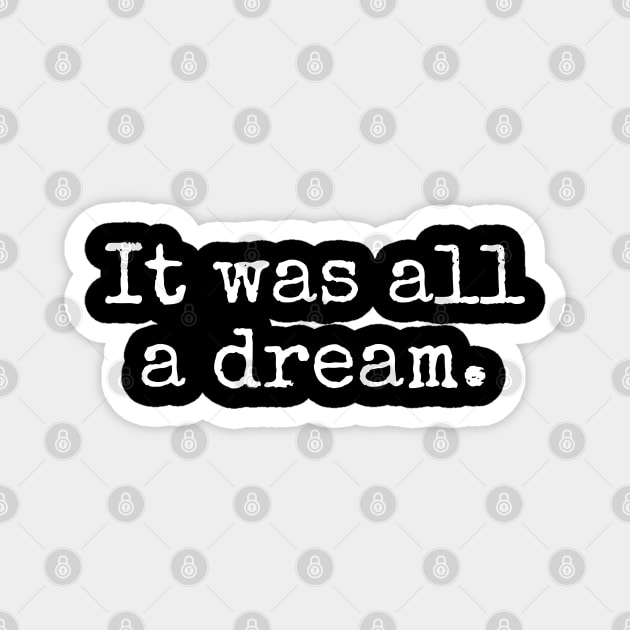 It was all a dream Magnet by UrbanLifeApparel
