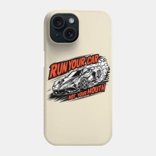 Run your car not your mouth fun race tee 4 Phone Case