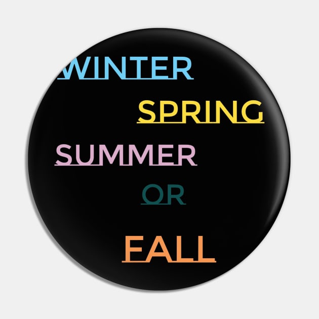 Winter, Spring, Summer or Fall Pin by ChristinaNorth