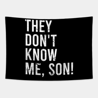 They Don't Know Me Son Tapestry