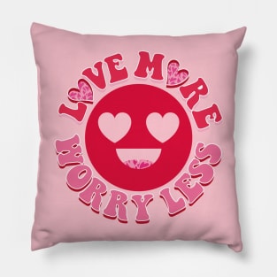 Love more - Worry less. Pillow