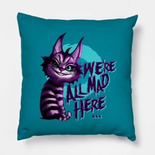 We're all mad here Pillow