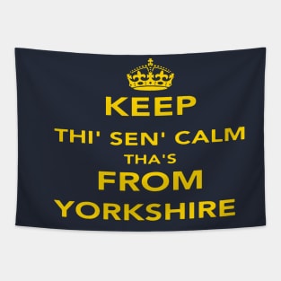 Keep Thi Sen Calm Thas From Yorkshire Quote Tapestry