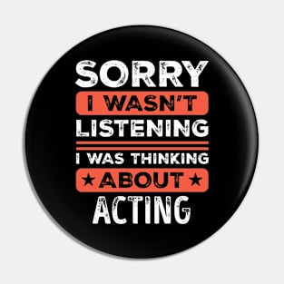 Sorry I wasn't listening Funny Acting Pin