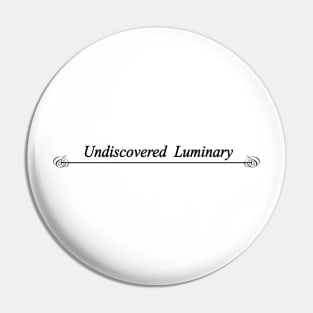 undiscovered luminary Pin