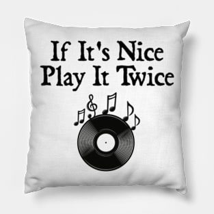 If it's nice Play it twice Pillow