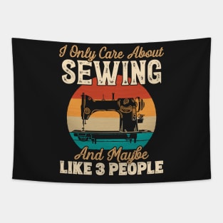 I Only Care About Sewing and Maybe Like 3 People graphic Tapestry