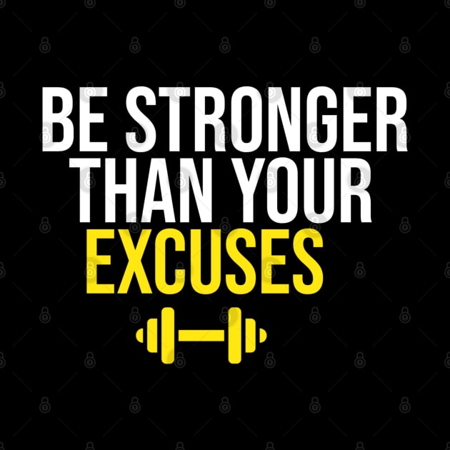 Be Stronger Than Your Excuses by Printnation