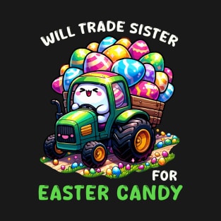 Will Trade Sister For Easter Candy I Egg Hunting T-Shirt