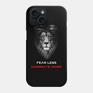 Fear Less dominate more Phone Case