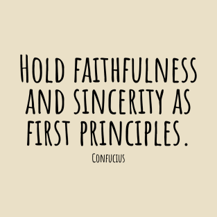 Hold-faithfulness-and-sincerity-as-first-principles.(Confucius) T-Shirt