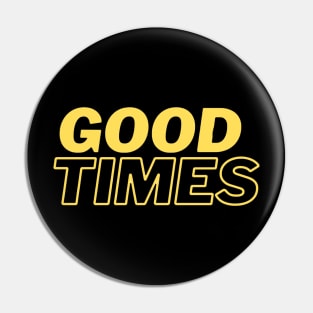 Good times T-shirt Pin