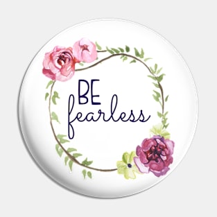 Be Fearless Floral Wreath Pin