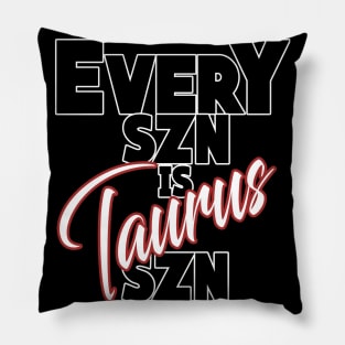 Every SZN Is Taurus SZN Pillow