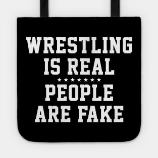 Wrestling is Real People are Fake Tote
