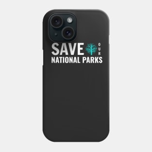 Save Our National Parks Phone Case